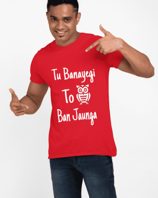 tu banayegi to ullu ban jaunga printed half red t shirt