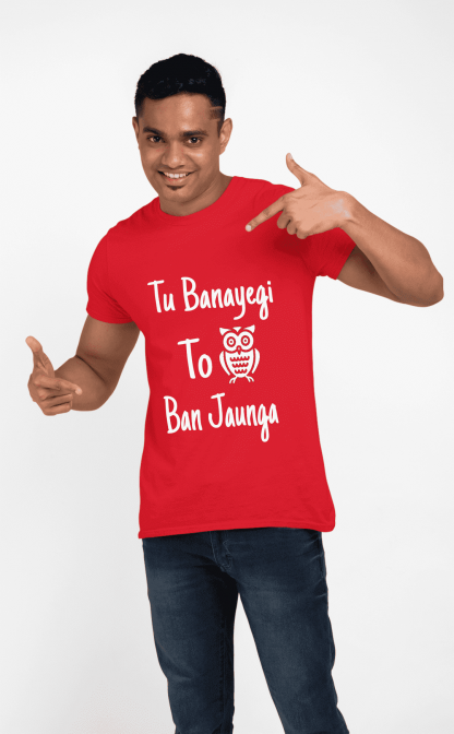 tu banayegi to ullu ban jaunga printed half red t shirt